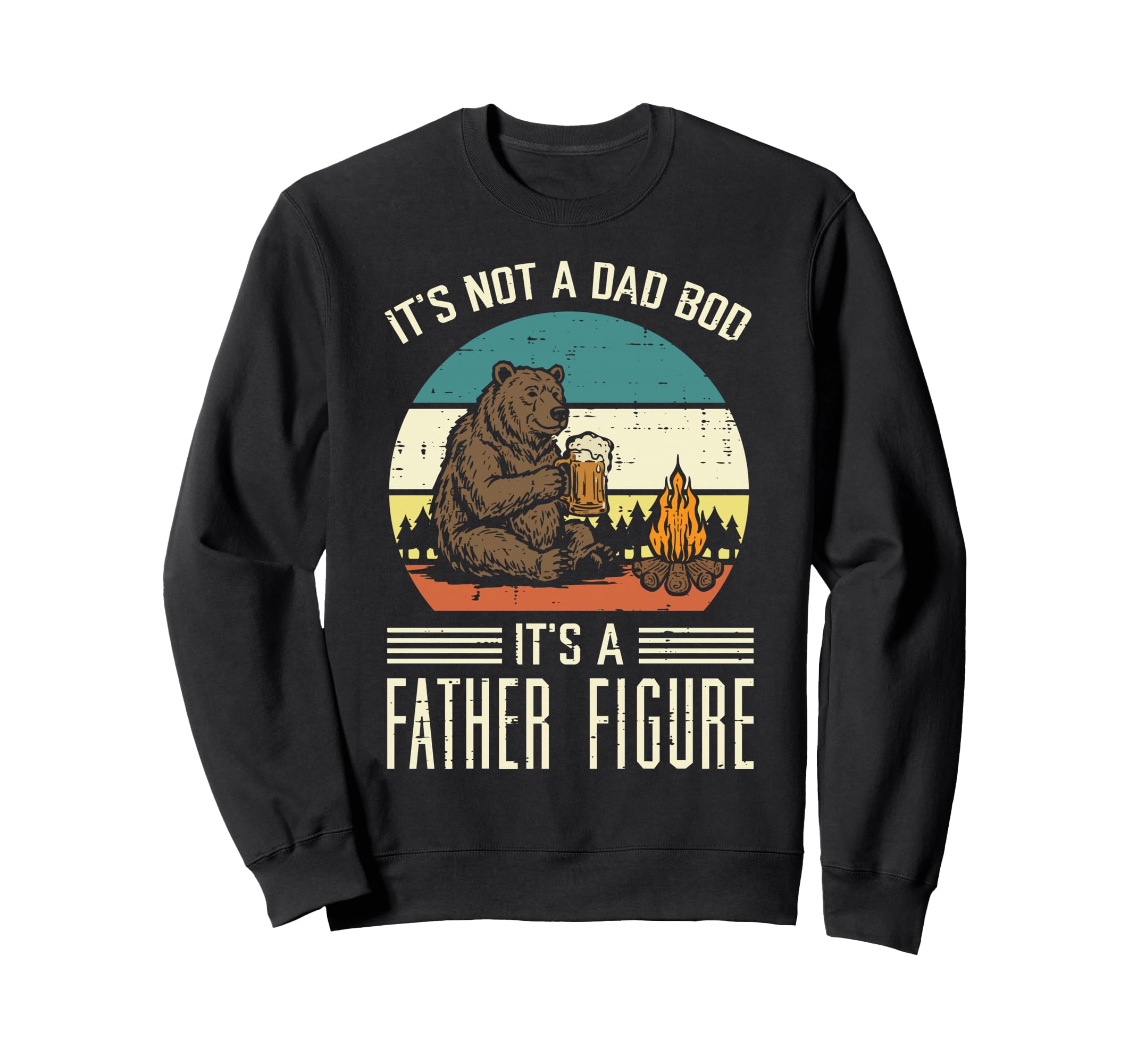 Not Dad Bod Father Figure Bear Funny Sweatshirt - Streetwear Style Unisex - T-Shirt, Sweatshirt, Hoodie