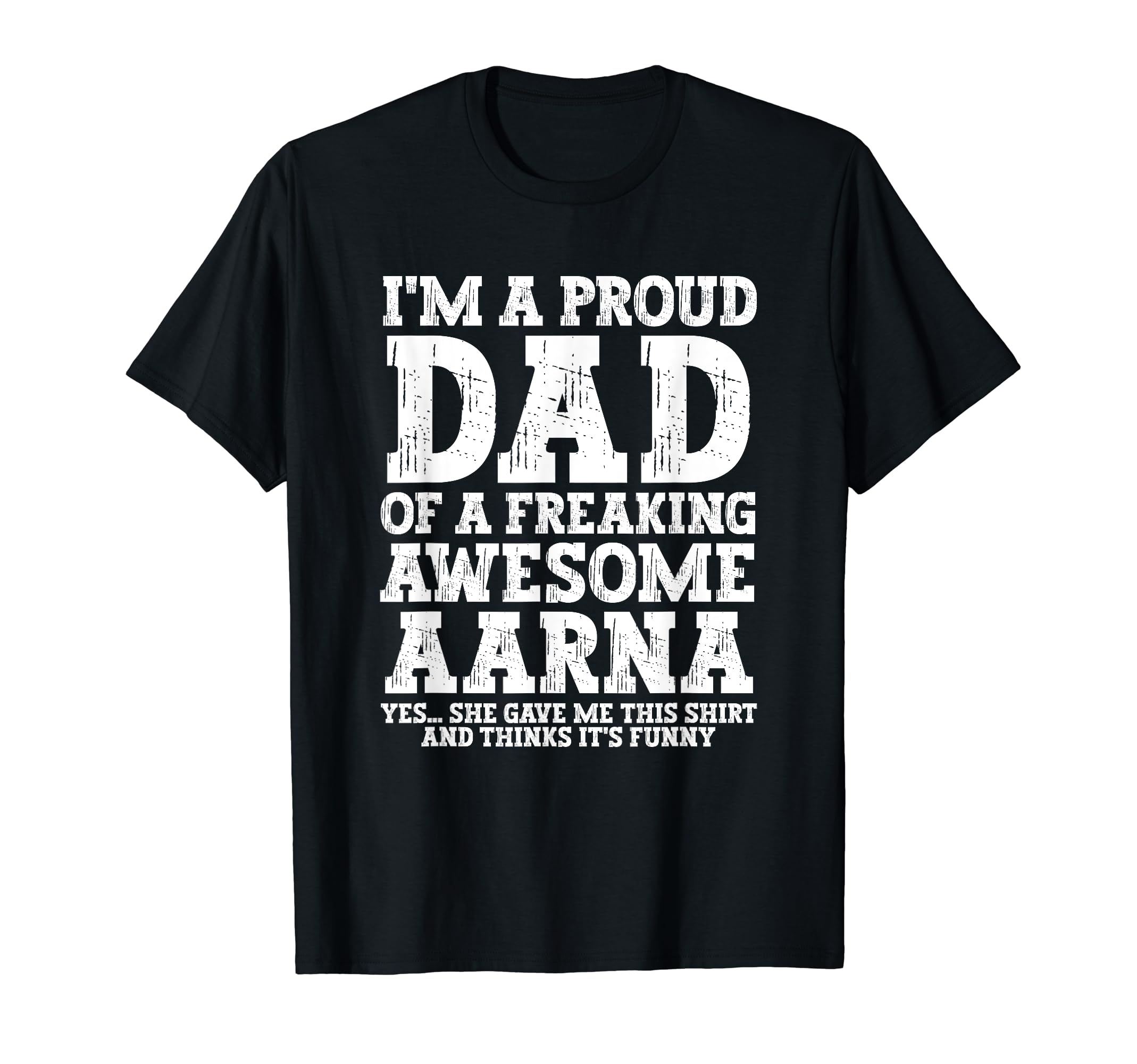 Dad Aarna Personalized Name Funny T-Shirt - Fun Novelty Design for Adults - T-Shirt, Sweatshirt, Hoodie