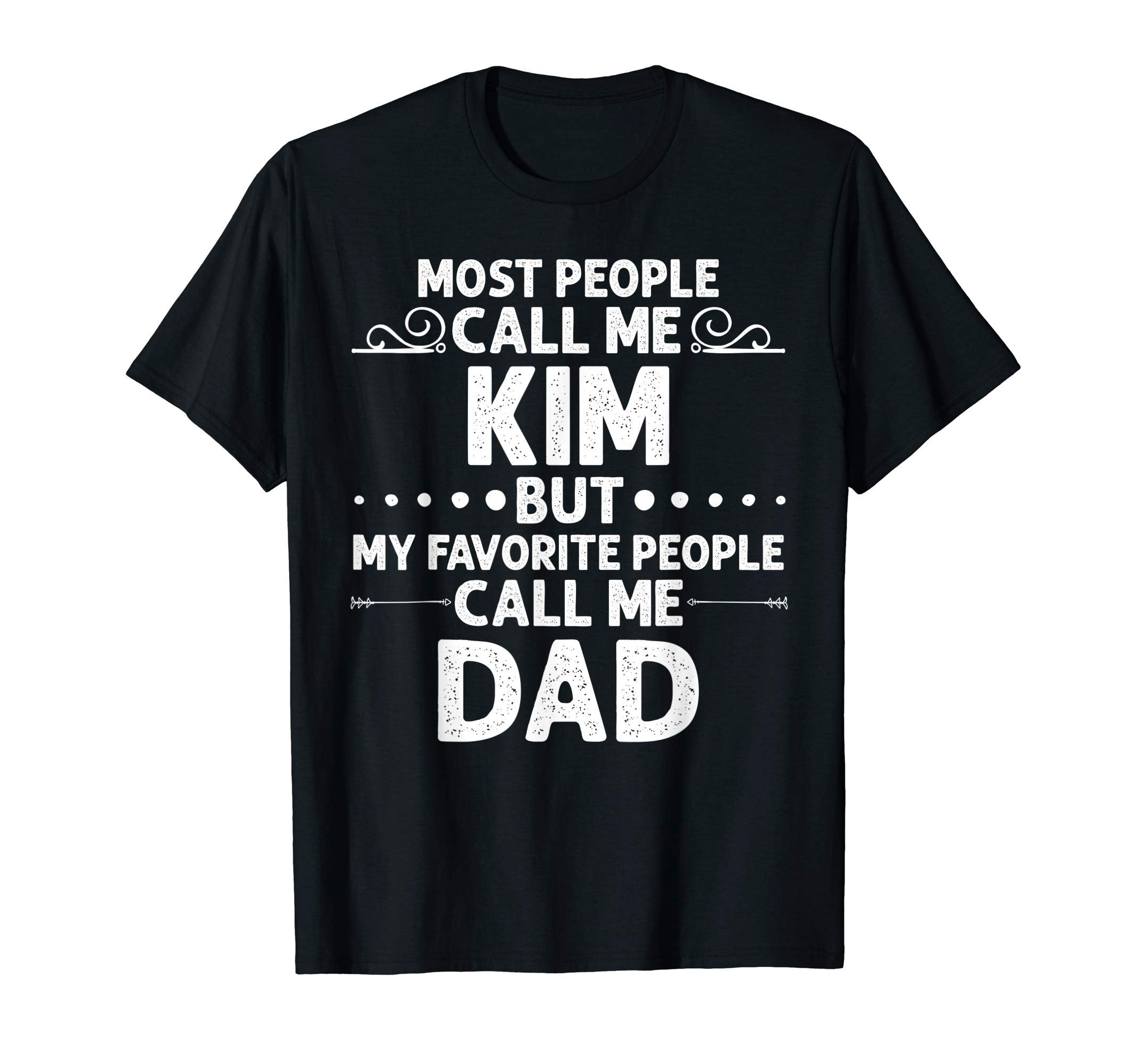 Kim Gift Name Funny Fathers Day T-Shirt - Streetwear Style Unisex - T-Shirt, Sweatshirt, Hoodie
