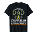 I Taught My Son How To Stand Up Proud Army T-Shirt - Graphic Print Unisex - T-Shirt, Sweatshirt, Hoodie