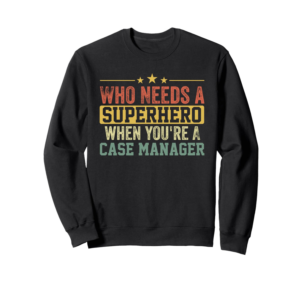 Funny Case Manager Superhero Dad Sweatshirt - Custom Art Print Unisex - T-Shirt, Sweatshirt, Hoodie
