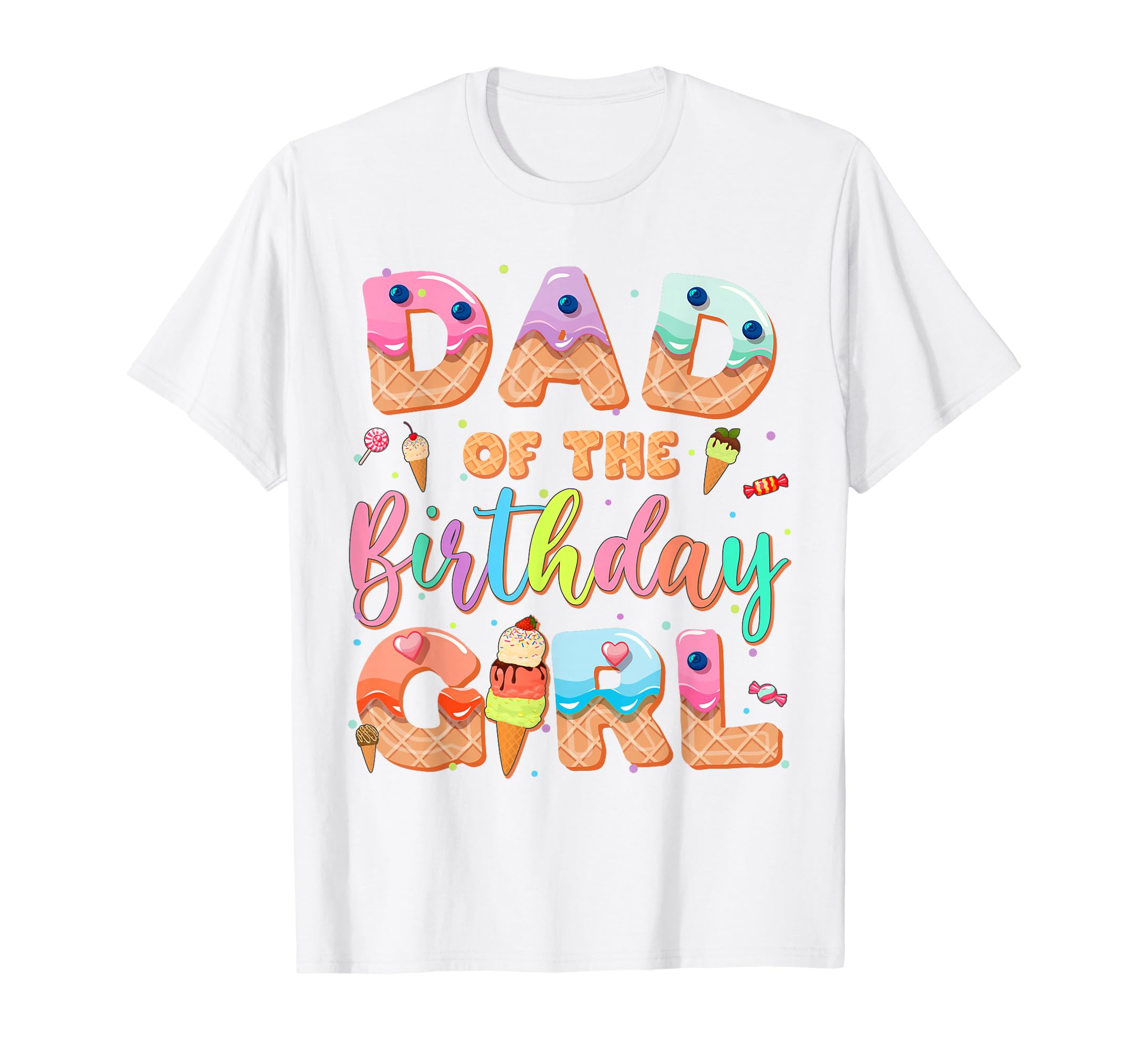 Dad Birthday Ice Cream Family T-Shirt - Novelty Apparel for Adults - T-Shirt, Sweatshirt, Hoodie