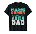 Pawsome Gamer Even Better Akita Dad Dog T-Shirt - Graphic Print Unisex - T-Shirt, Sweatshirt, Hoodie
