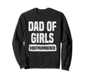 Dad Outnumbered Sweatshirt - Fun Novelty Design Unisex - T-Shirt, Sweatshirt, Hoodie