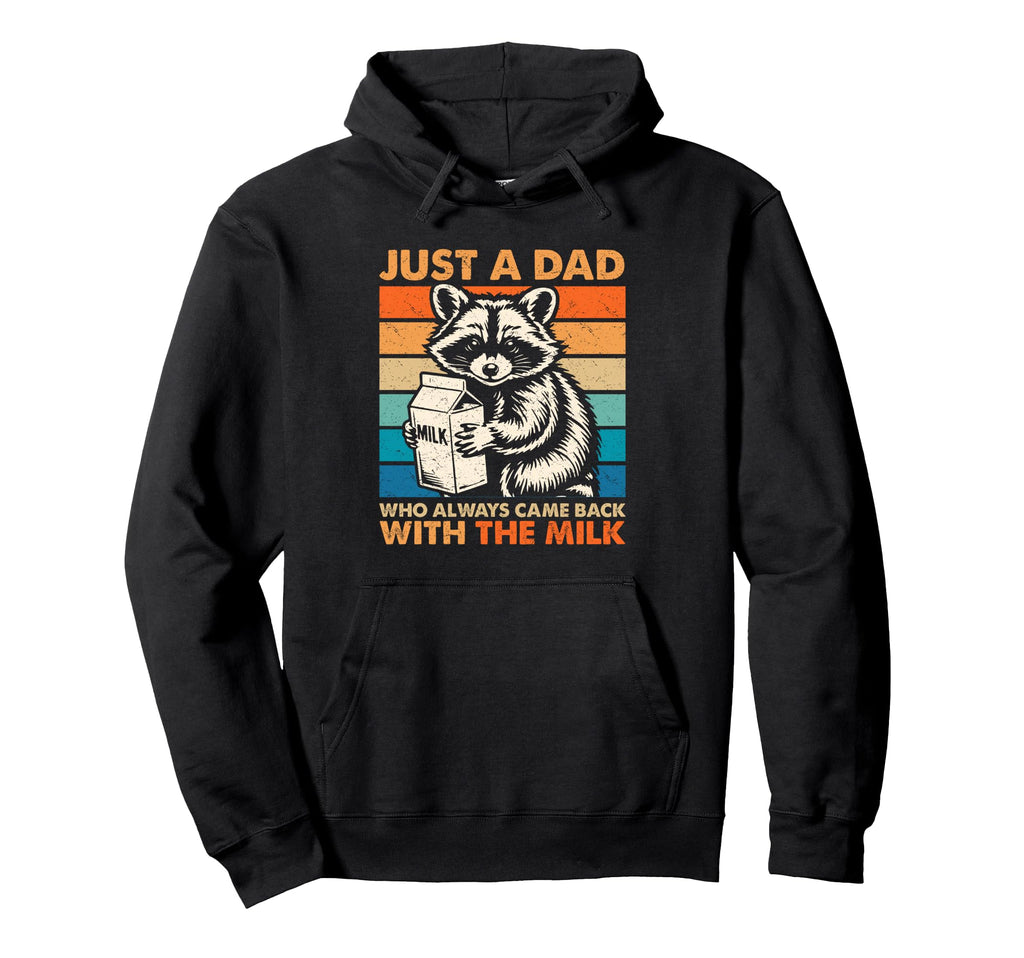 Racoon Just Dad Who Always Came Back Milk Hoodie - Trendy Graphic Men Women - T-Shirt, Sweatshirt, Hoodie