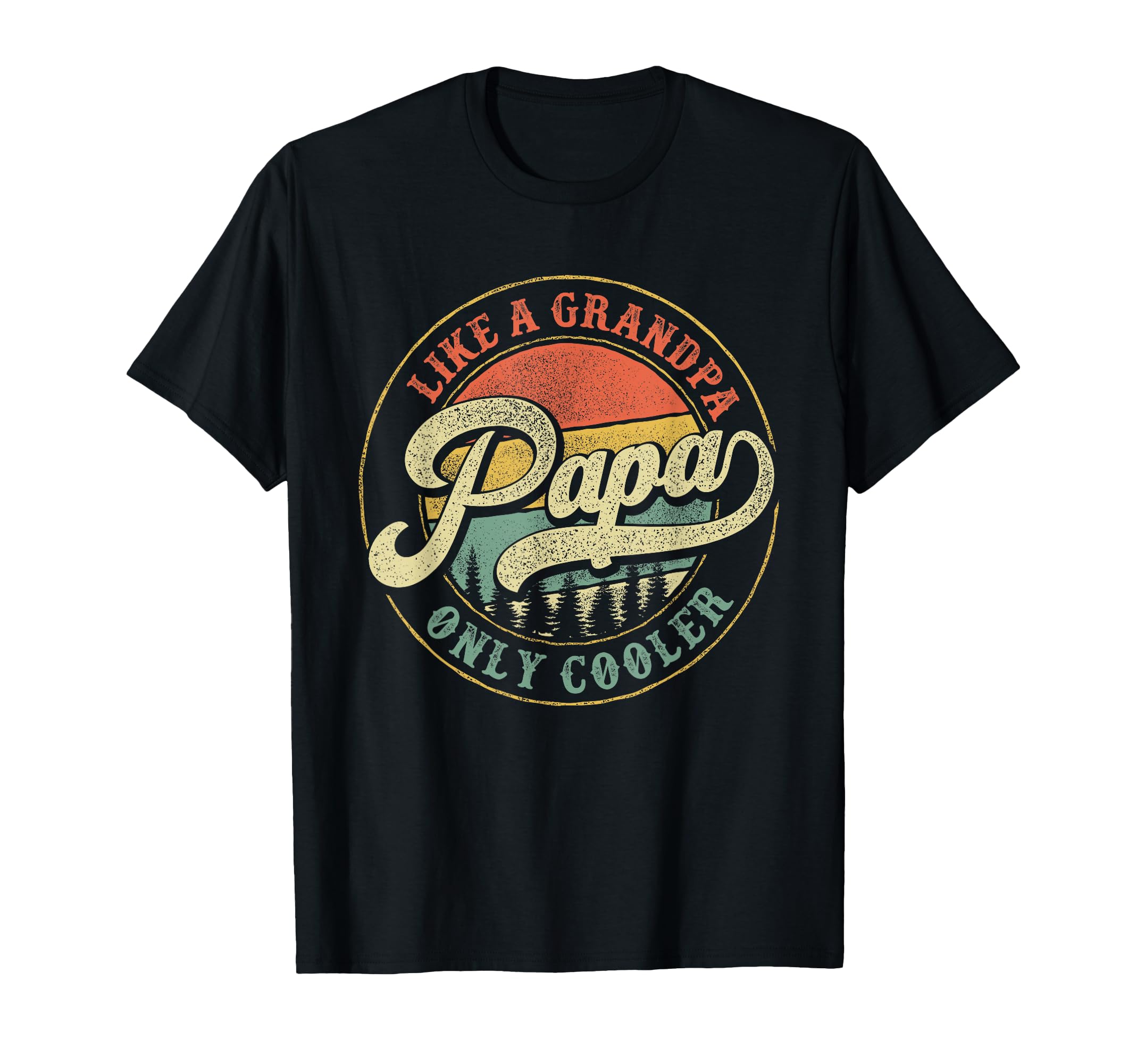 Papa Like Grandpa Only Cooler T-Shirt - Casual Everyday Wear Men Women - T-Shirt, Sweatshirt, Hoodie