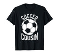 Soccer Cousin Soccer Football Player T-Shirt - Fun Novelty Design Men Women - T-Shirt, Sweatshirt, Hoodie