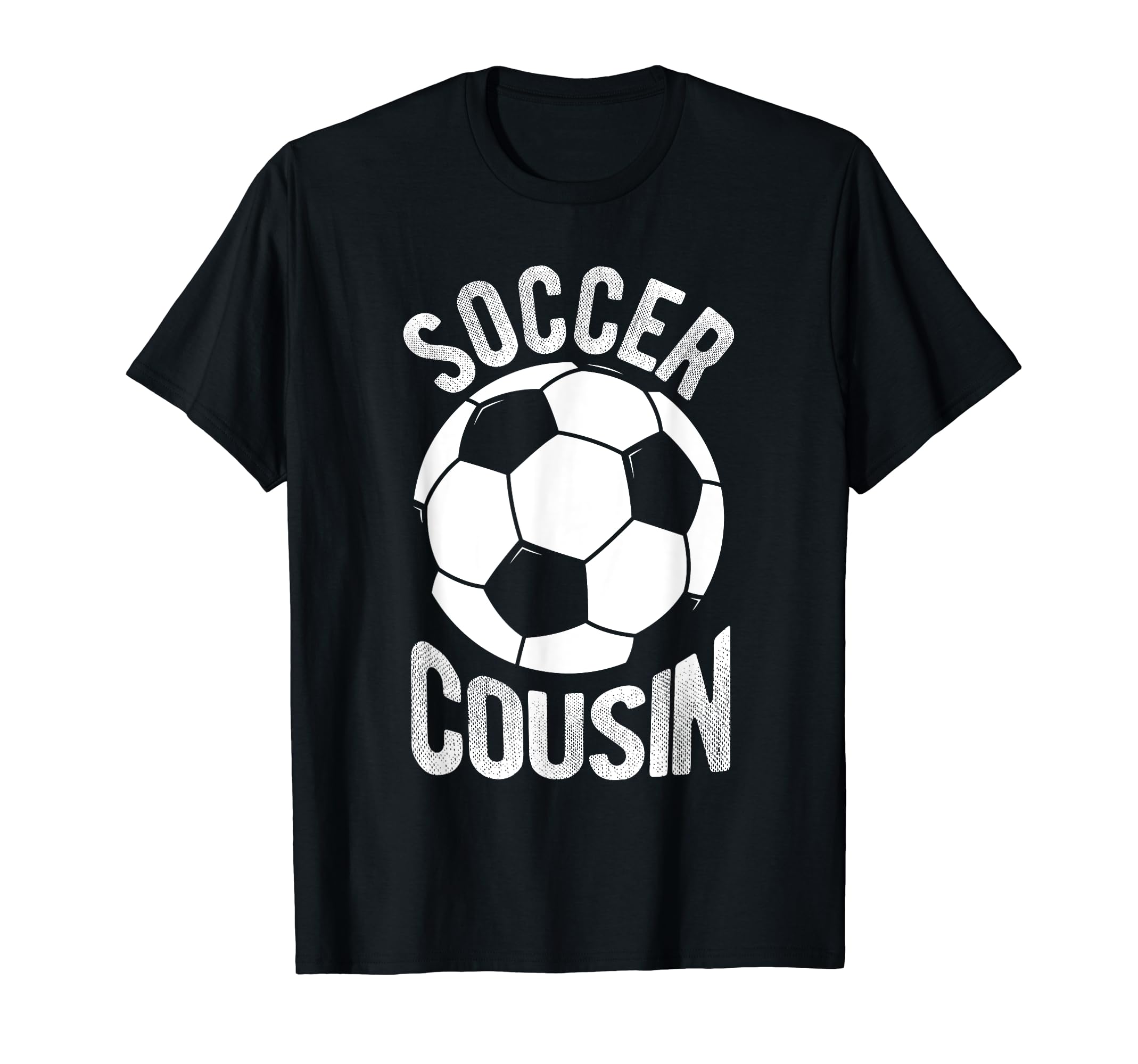 Soccer Cousin Soccer Football Player T-Shirt - Fun Novelty Design Men Women - T-Shirt, Sweatshirt, Hoodie
