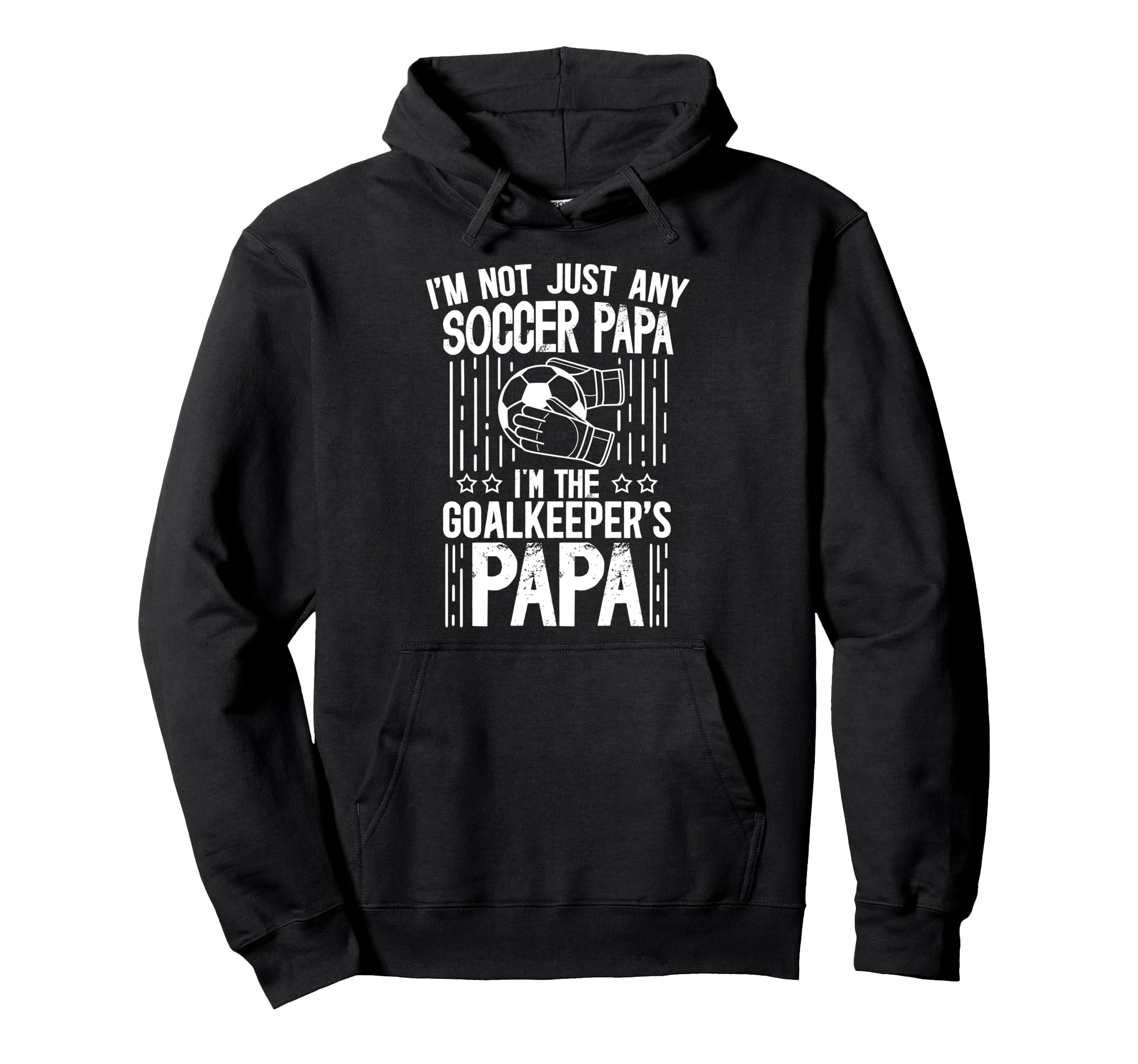 Im Soccer Goalkeeper Papa Soccer Goalie Hoodie - Trendy Graphic for Adults - T-Shirt, Sweatshirt, Hoodie