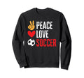 Soccer Player Peace Love Soccer Sweatshirt - Novelty Apparel Unisex - T-Shirt, Sweatshirt, Hoodie