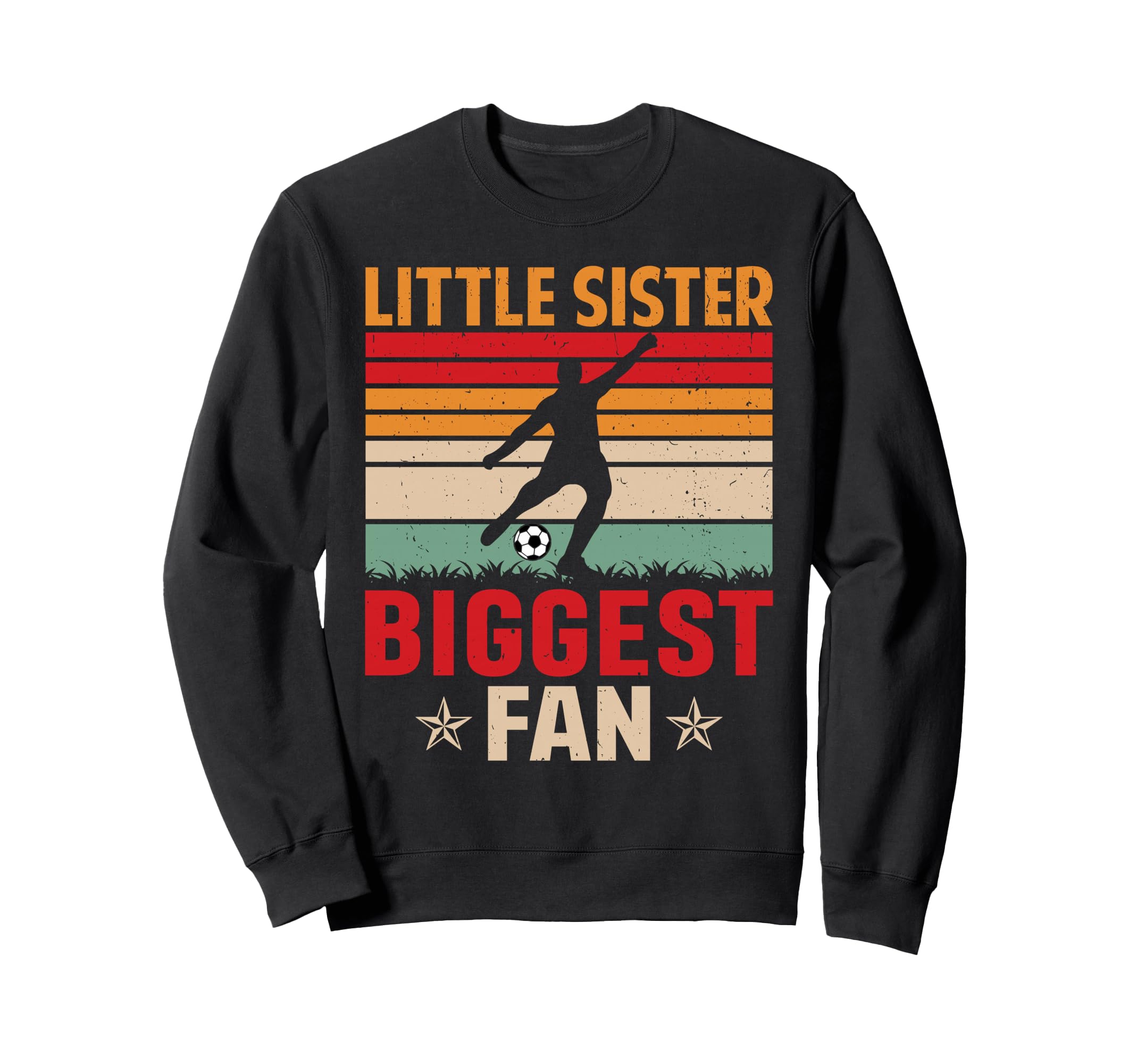 Little Sister Biggest Fan Soccer Sweatshirt - Fun Novelty Design Men Women - T-Shirt, Sweatshirt, Hoodie