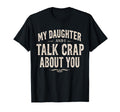 My Daughter And I Talk Crap About You T-Shirt - Graphic Print for Adults - T-Shirt, Sweatshirt, Hoodie