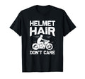 Helmet Hair Dont Care Motorcycle T-Shirt - Fun Novelty Design Men Women - T-Shirt, Sweatshirt, Hoodie