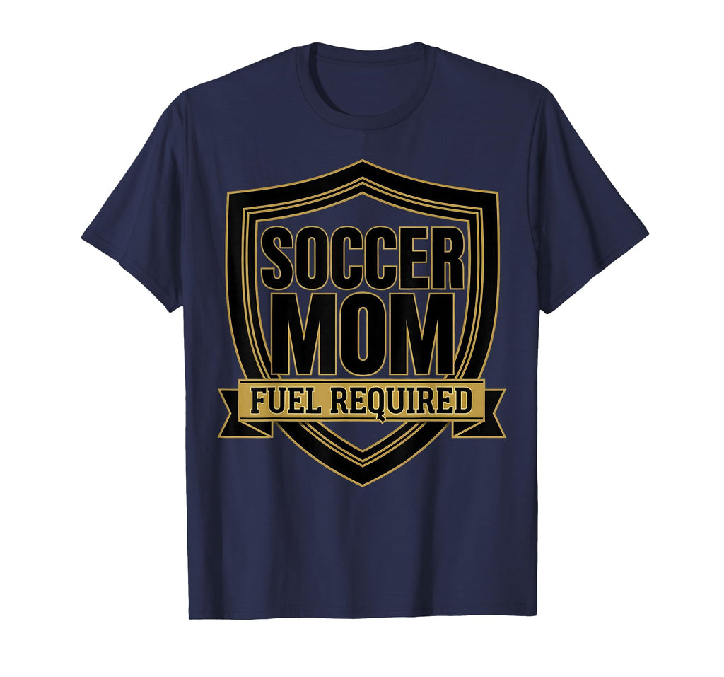Soccer Mom Fuel Required Funny T-Shirt - Fun Novelty Design Unisex - T-Shirt, Sweatshirt, Hoodie