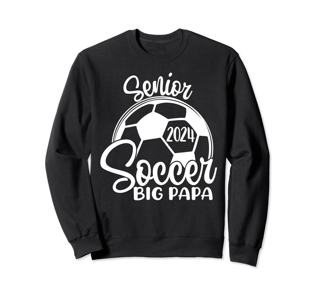 Senior Soccer Big Papa 2024 Class Sweatshirt - Custom Art Print for Adults - T-Shirt, Sweatshirt, Hoodie