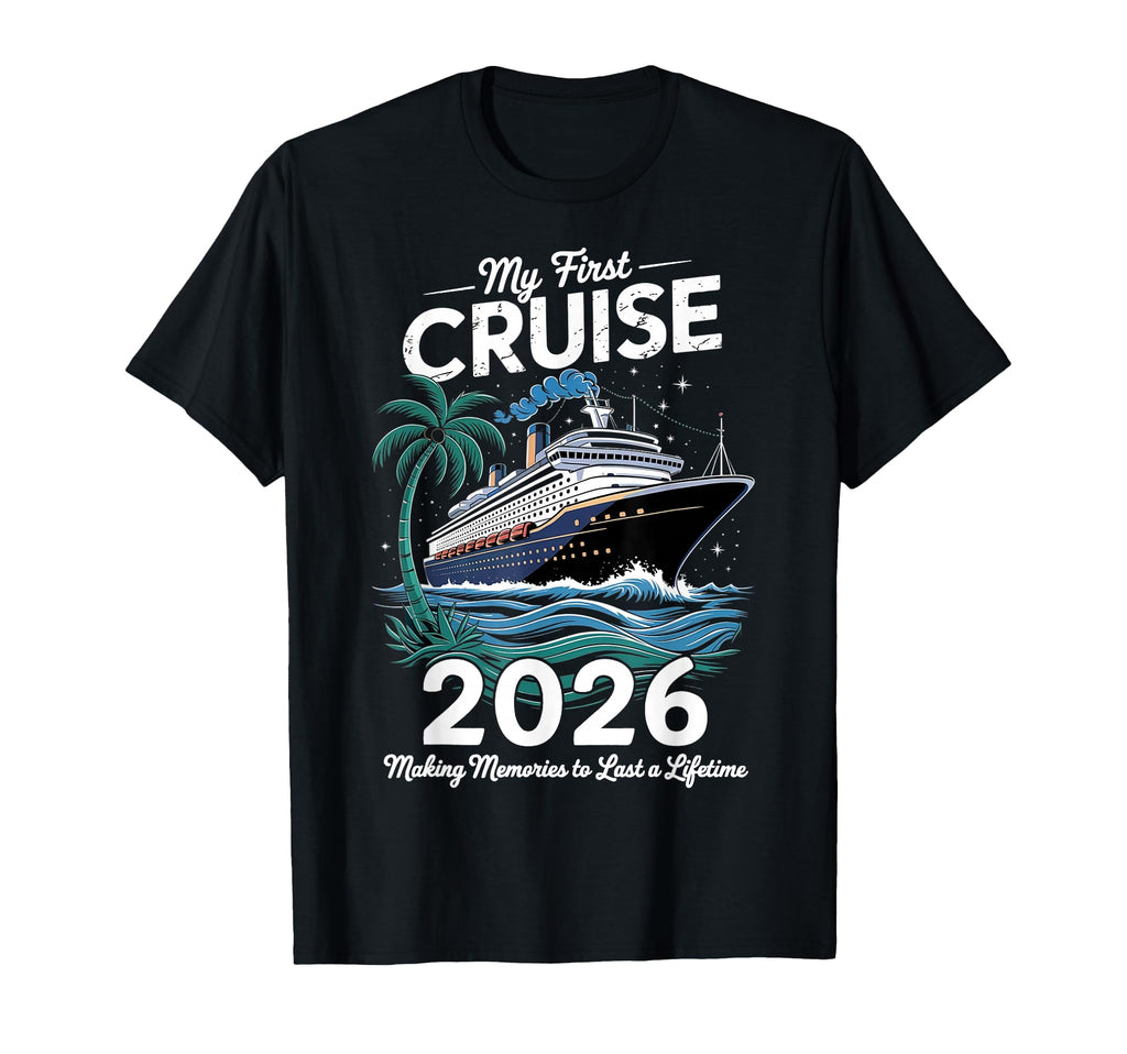 My First Cruise 2026 Family T-Shirt - Fun Novelty Design Men Women - T-Shirt, Sweatshirt, Hoodie