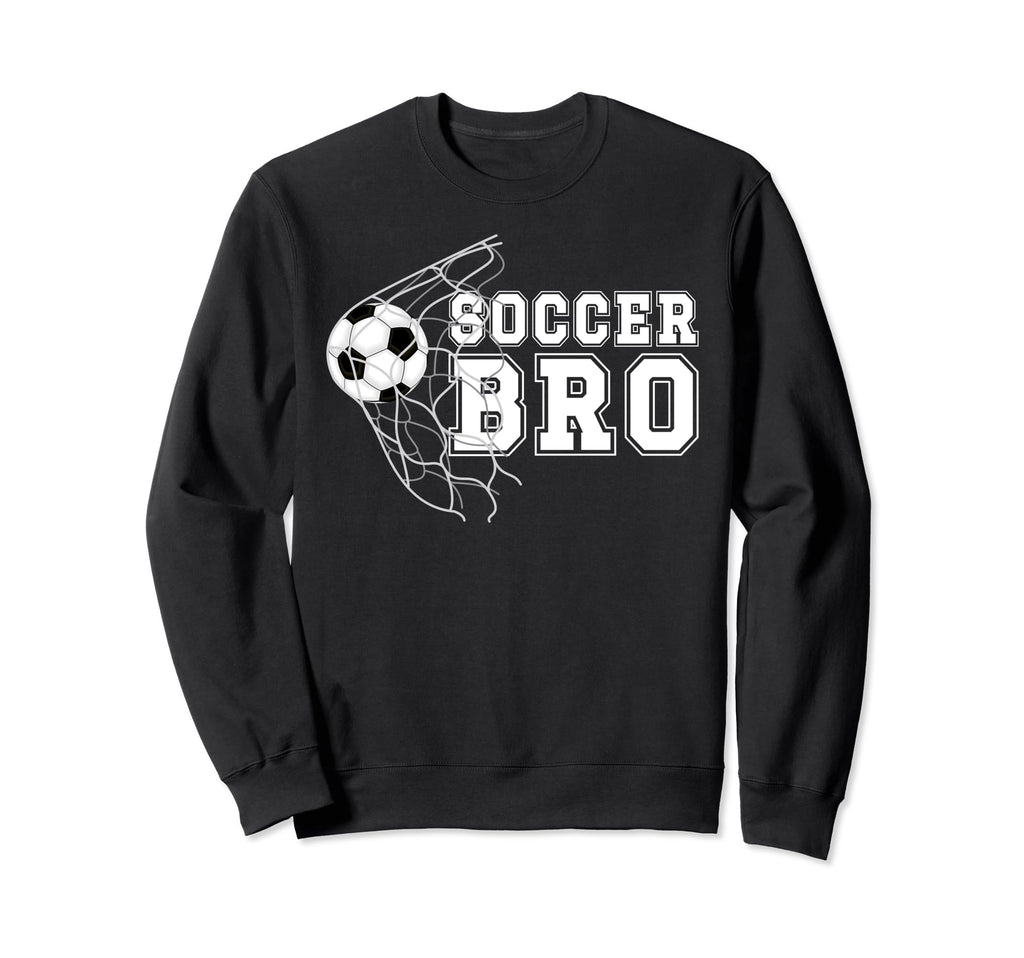 Soccer Bro Soccer Players Brother Sweatshirt - Streetwear Style Men Women - T-Shirt, Sweatshirt, Hoodie