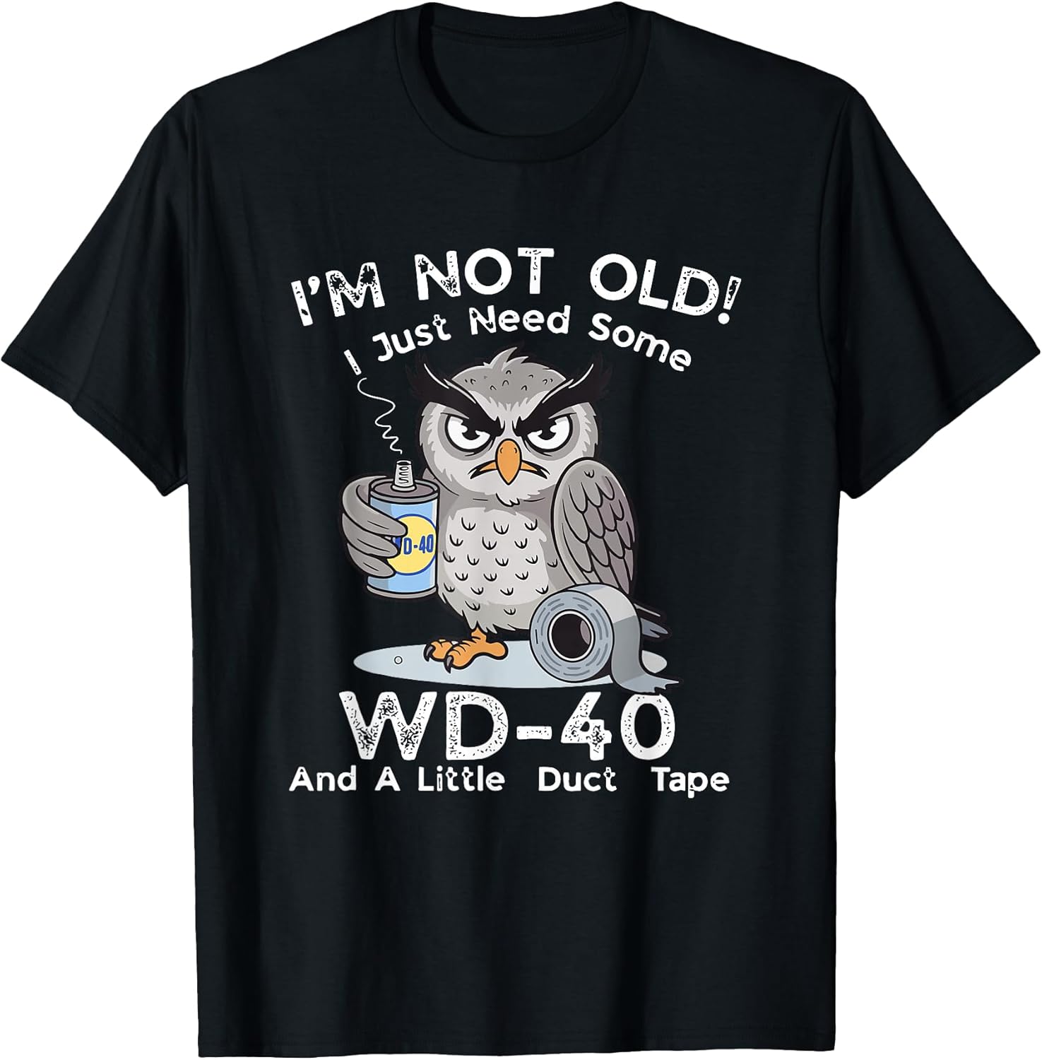 I'm Not Old I Just Need Some WD-40 A Little Duct Tape - Adult & Kids T-Shirts, Sweatshirts & Hoodies apparel design preview 1