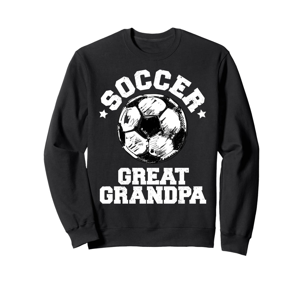 Soccer Great Grandpa Soccer Ball Sweatshirt - Novelty Apparel Men Women - T-Shirt, Sweatshirt, Hoodie
