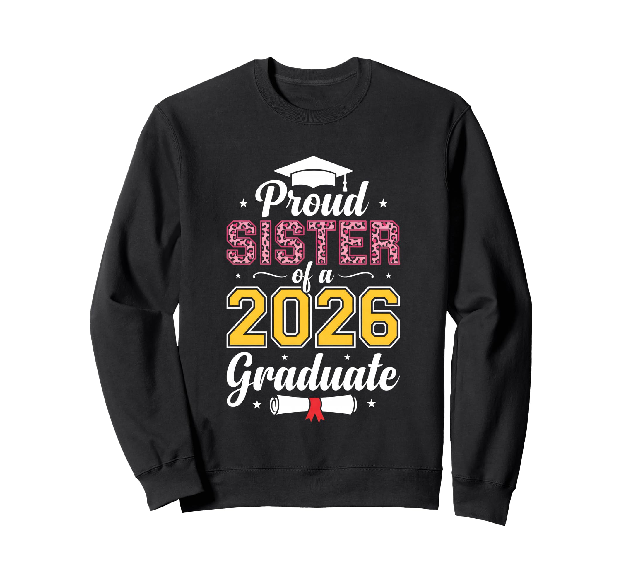 Proud Sister 2026 Graduate Class Sweatshirt - Trendy Graphic for Adults - T-Shirt, Sweatshirt, Hoodie