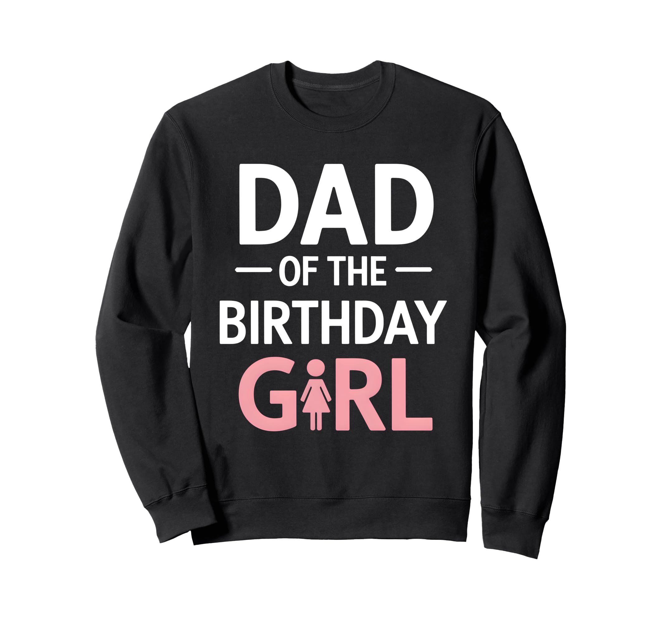 Dad Birthday Sweatshirt - Novelty Apparel Men Women - T-Shirt, Sweatshirt, Hoodie