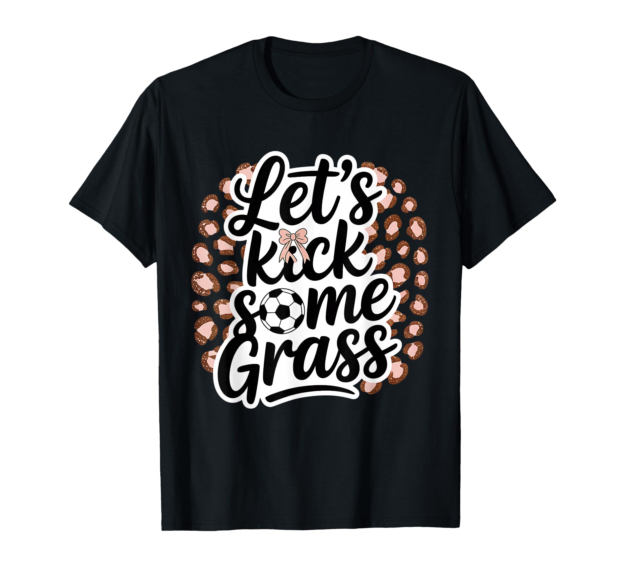 Let S Kick Some Grass Soccer Mom T-Shirt - Casual Everyday Wear Unisex - T-Shirt, Sweatshirt, Hoodie