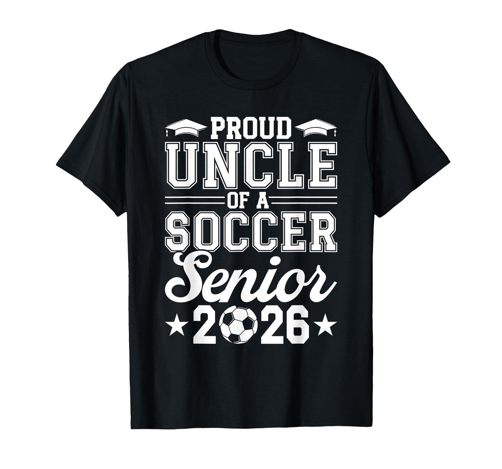 Proud Uncle 2026 Senior Soccer Graduate T-Shirt - Aesthetic Graphic Unisex - T-Shirt, Sweatshirt, Hoodie