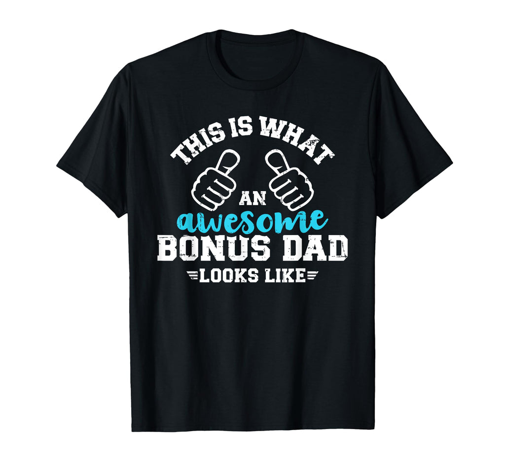 This Is What Awesome Bonus Dad Looks T-Shirt - Unique Graphic Men Women - T-Shirt, Sweatshirt, Hoodie