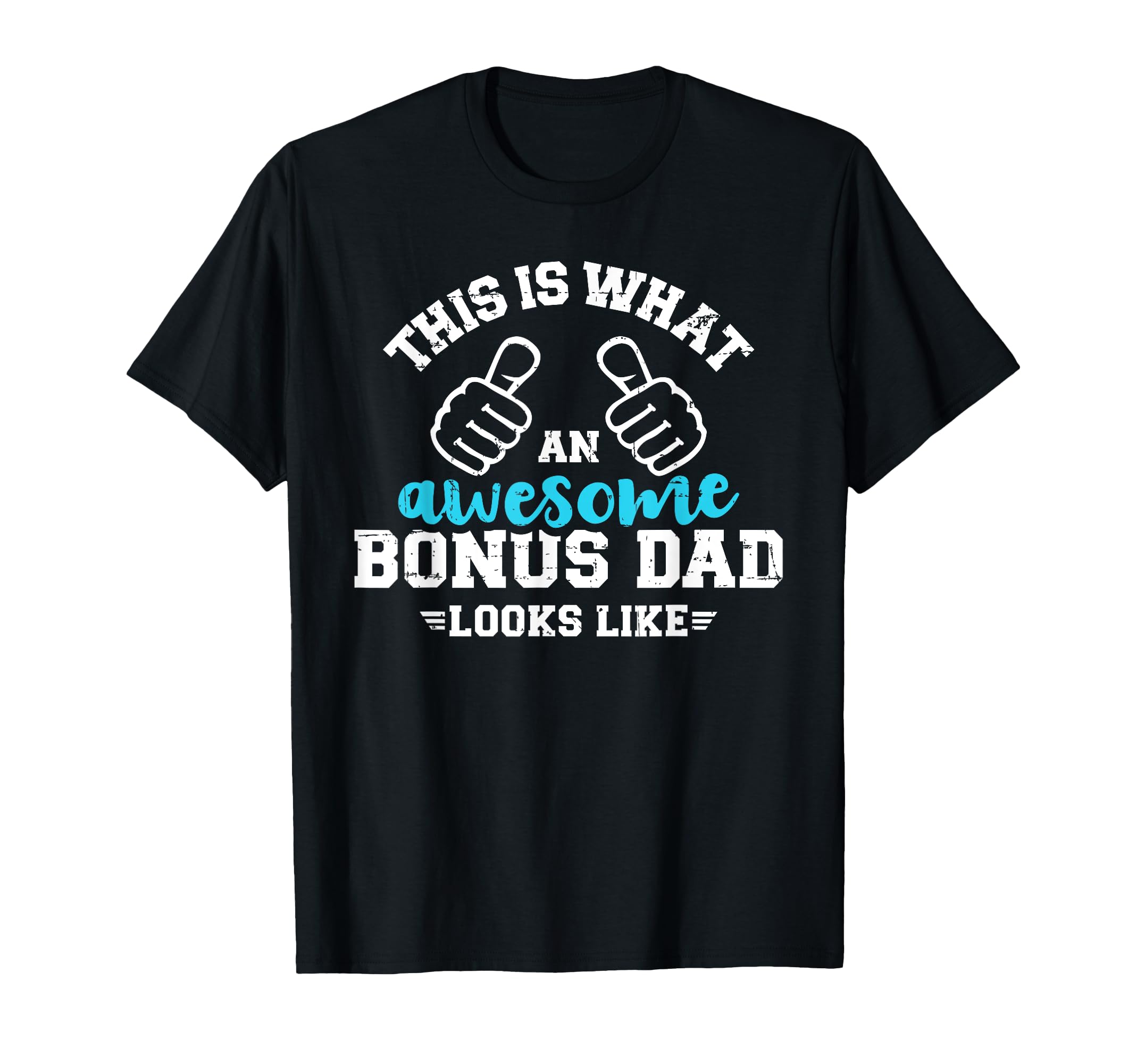 This Is What Awesome Bonus Dad Looks T-Shirt - Unique Graphic Men Women - T-Shirt, Sweatshirt, Hoodie