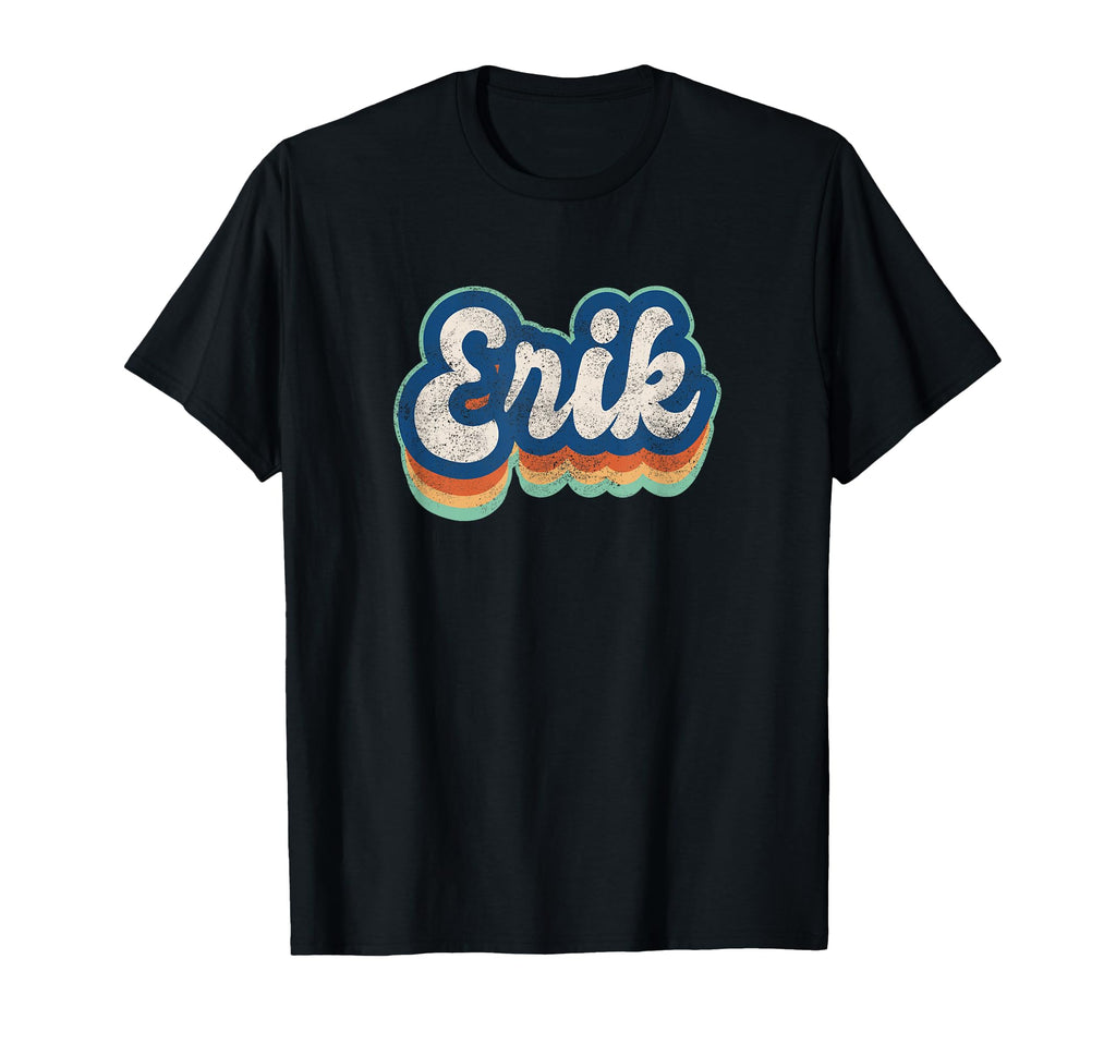Erik First Name 70S 80S Personalized T-Shirt - Casual Everyday Wear Unisex - T-Shirt, Sweatshirt, Hoodie