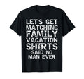 Lets Get Matching Family Vacation T-Shirt - Minimalist Print Men Women - T-Shirt, Sweatshirt, Hoodie