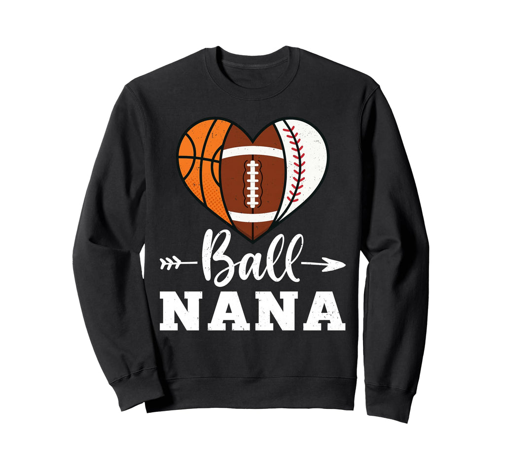 Ball Nana Basketball Football Baseball Sweatshirt - Trendy Graphic Unisex - T-Shirt, Sweatshirt, Hoodie
