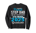 Proud Step Dad 5Th Grade Graduate Sweatshirt - Streetwear Style for Adults - T-Shirt, Sweatshirt, Hoodie