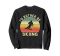 Id Rather Be Skiing Skier Ski Dad Sweatshirt - Unique Graphic Men Women - T-Shirt, Sweatshirt, Hoodie