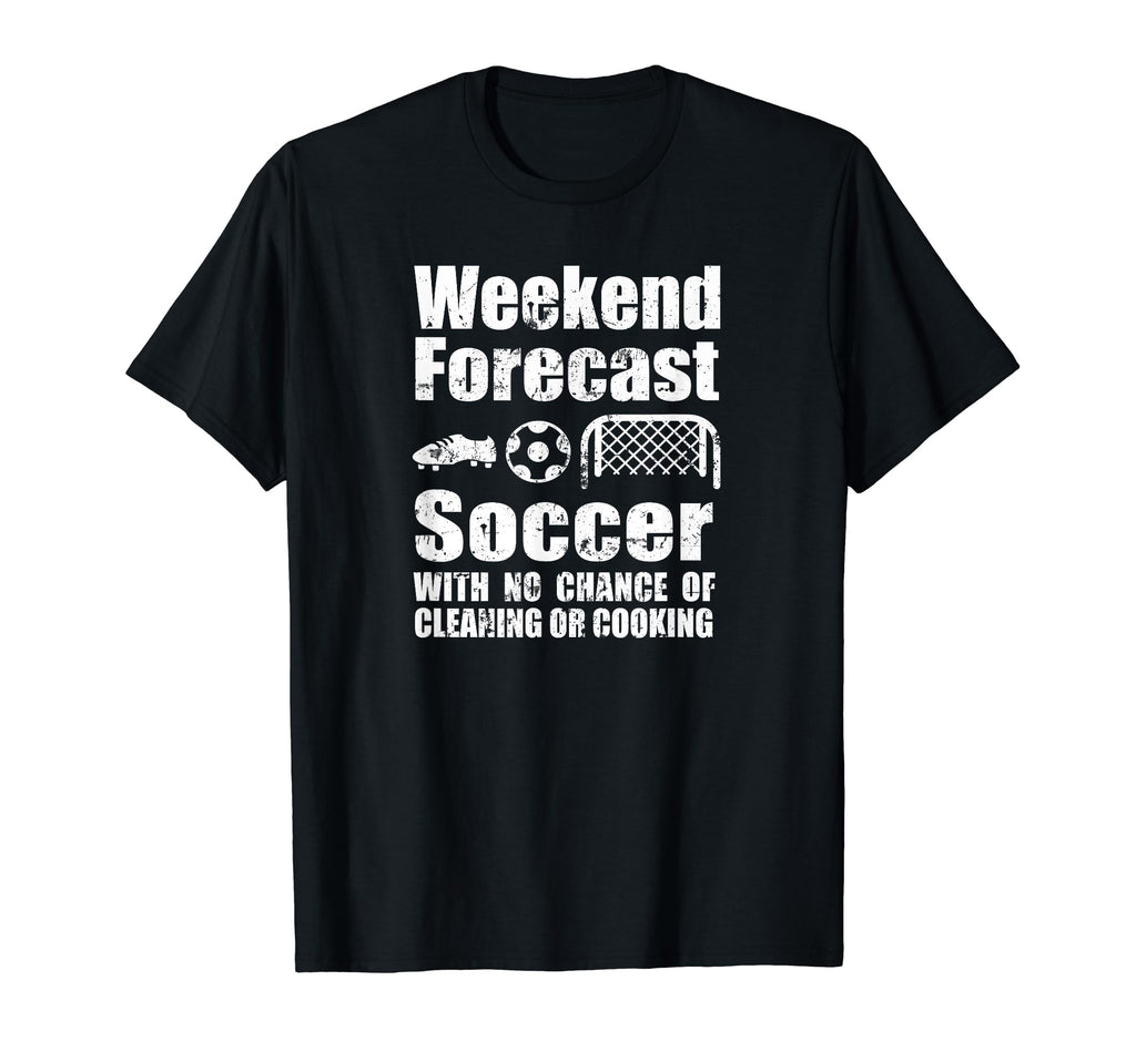 Funny Soccer Weekend Forecast Soccer T-Shirt - Novelty Apparel Unisex - T-Shirt, Sweatshirt, Hoodie