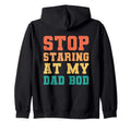 Stop Staring My Dad Bod Fathers Day Hoodie - Trendy Graphic Men Women - T-Shirt, Sweatshirt, Hoodie