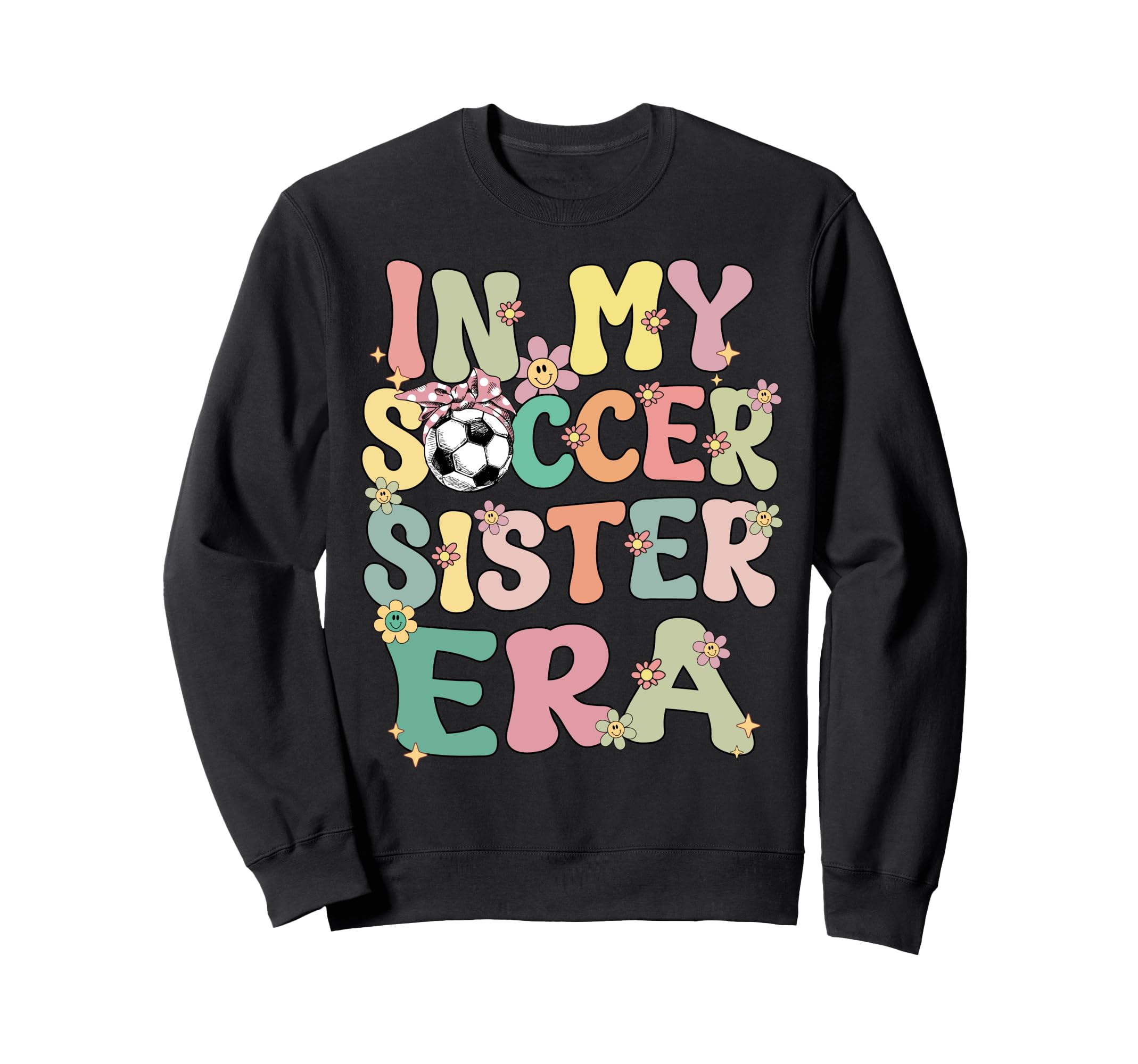 My Soccer Sister Era Groovy Sweatshirt - Aesthetic Graphic for Adults - T-Shirt, Sweatshirt, Hoodie