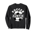 Soccer Auntie Aunt Sweatshirt - Graphic Print Unisex - T-Shirt, Sweatshirt, Hoodie