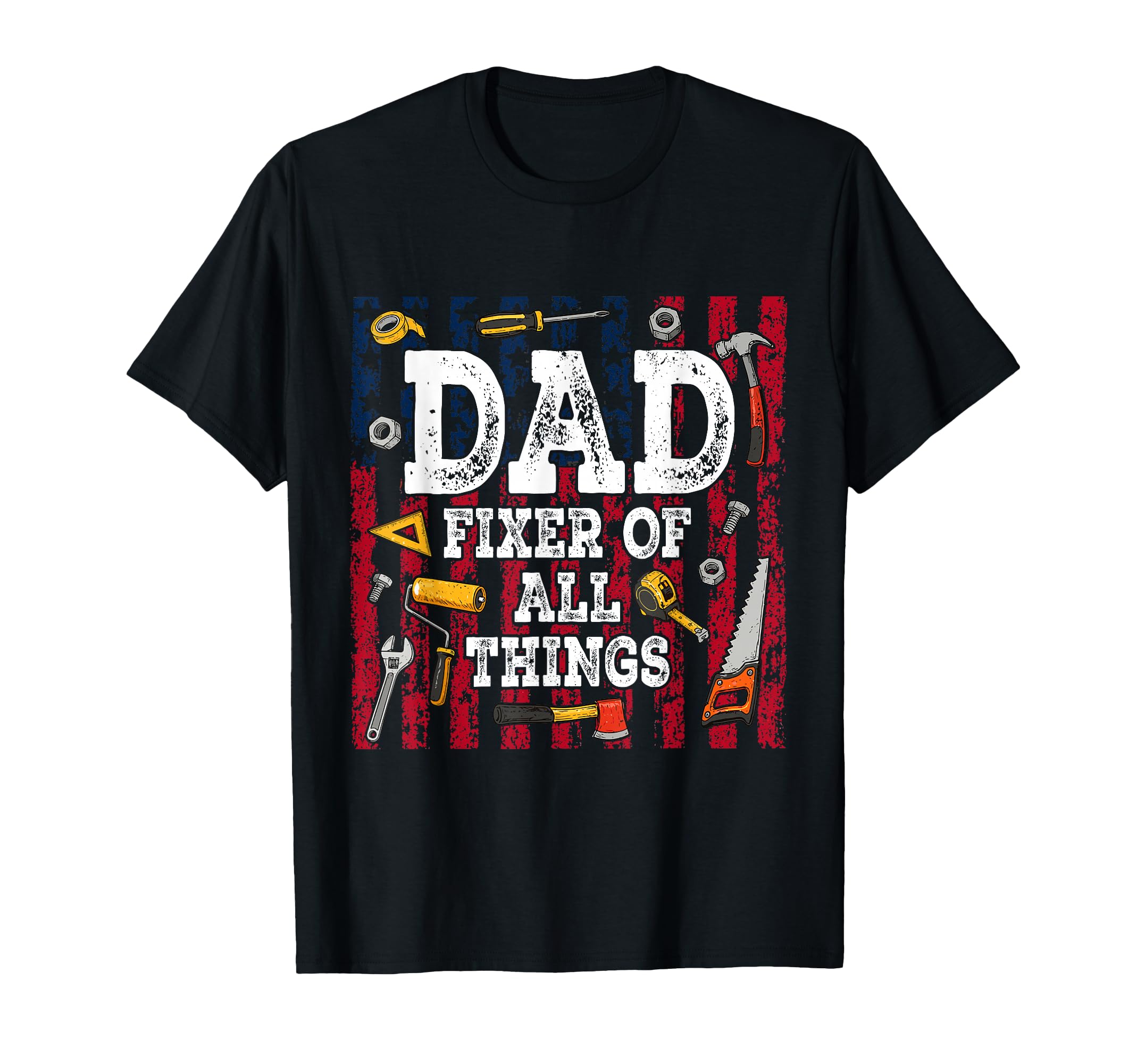 Dad Fixer All Things Fathers Day T-Shirt - Novelty Apparel for Adults - T-Shirt, Sweatshirt, Hoodie