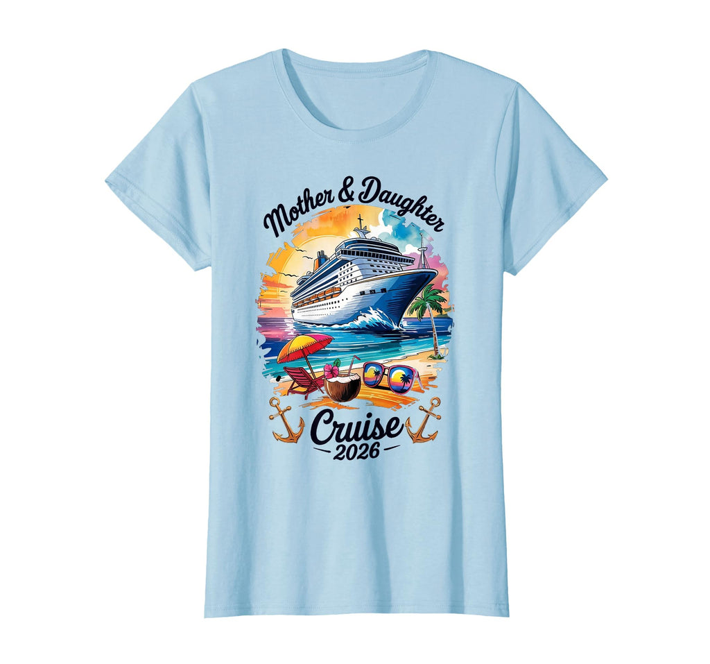 Mother Daughter Cruise 2026 T-Shirt - Fun Novelty Design Men Women - T-Shirt, Sweatshirt, Hoodie
