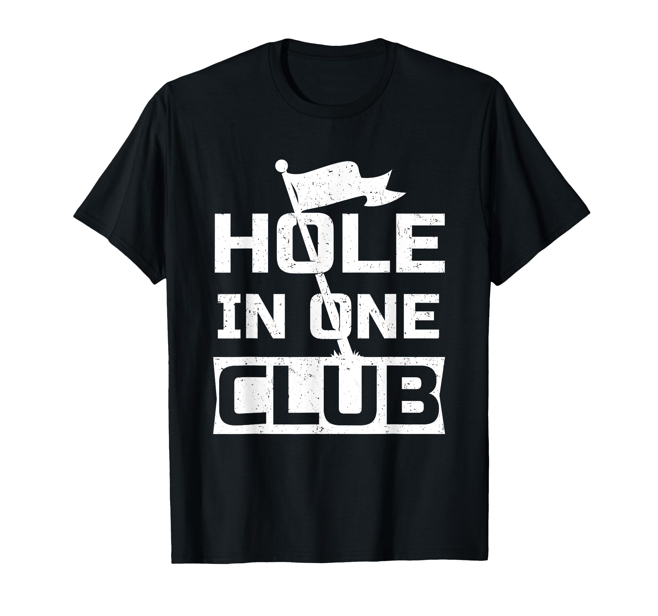 Golf Dad Gifts Hole One Club T-Shirt - Novelty Apparel Men Women - T-Shirt, Sweatshirt, Hoodie