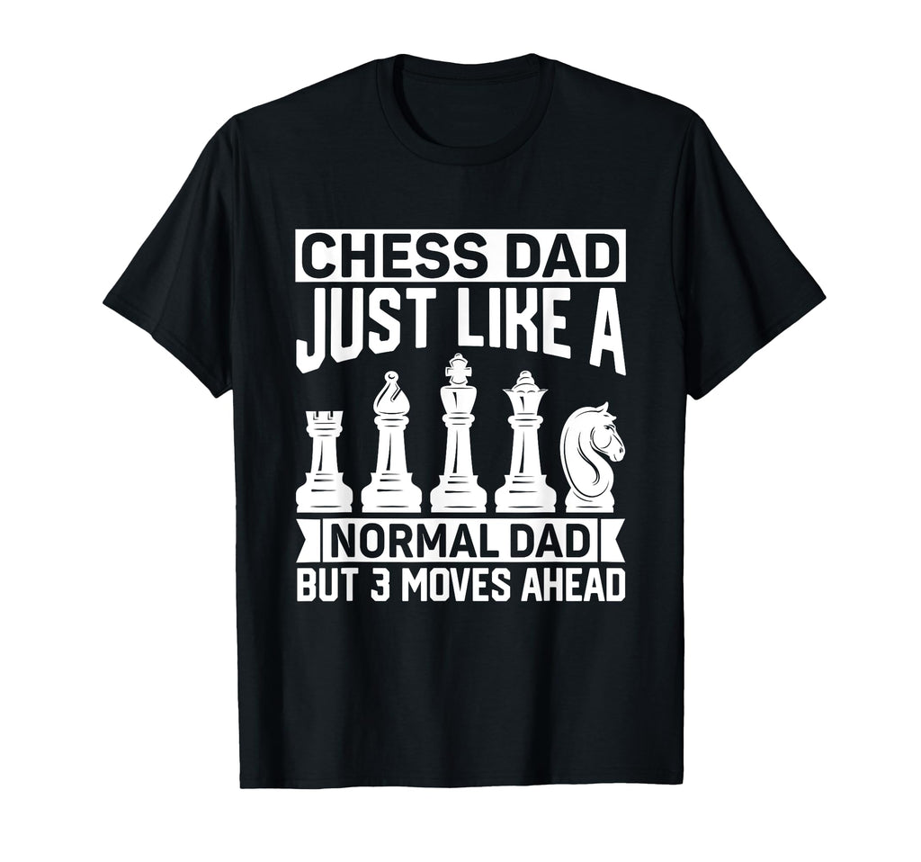 Chess Dad Just Like Normal Dad Chess T-Shirt - Novelty Apparel Unisex - T-Shirt, Sweatshirt, Hoodie