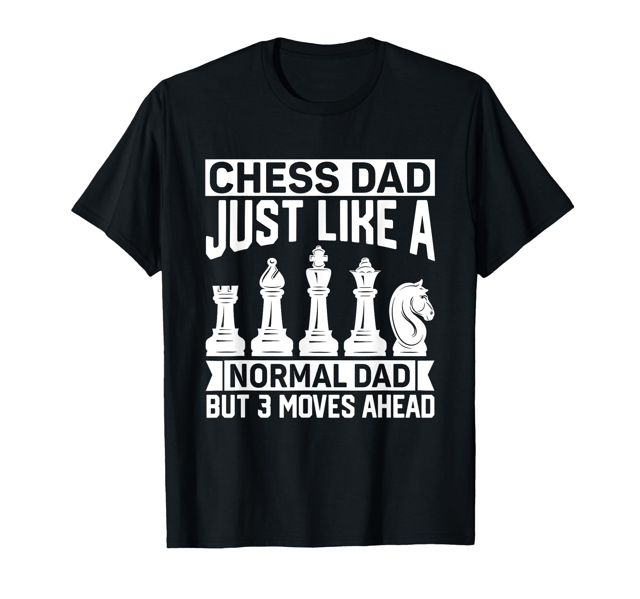 Chess Dad Just Like Normal Dad Chess T-Shirt - Novelty Apparel Unisex - T-Shirt, Sweatshirt, Hoodie