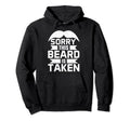 Sorry This Beard Is Taken Funny Hoodie - Minimalist Print Men Women - T-Shirt, Sweatshirt, Hoodie