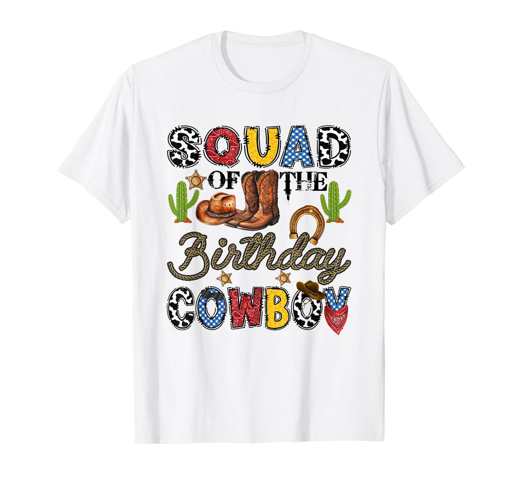 Squad Birthday Cowboy Western T-Shirt - Casual Everyday Wear Men Women - T-Shirt, Sweatshirt, Hoodie