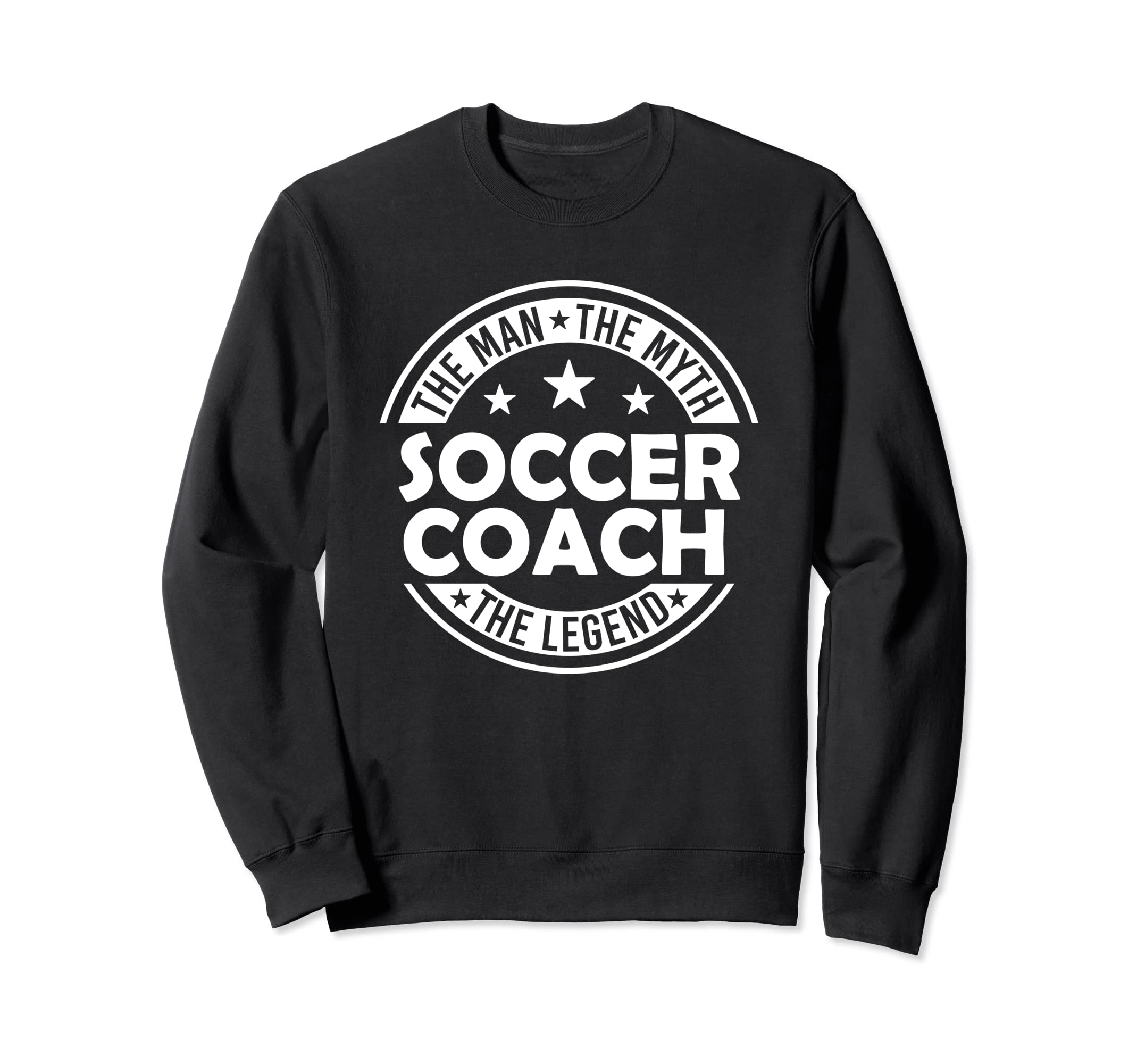 Myth Soccer Coach Legend Funny Sweatshirt - Fun Novelty Design Unisex - T-Shirt, Sweatshirt, Hoodie
