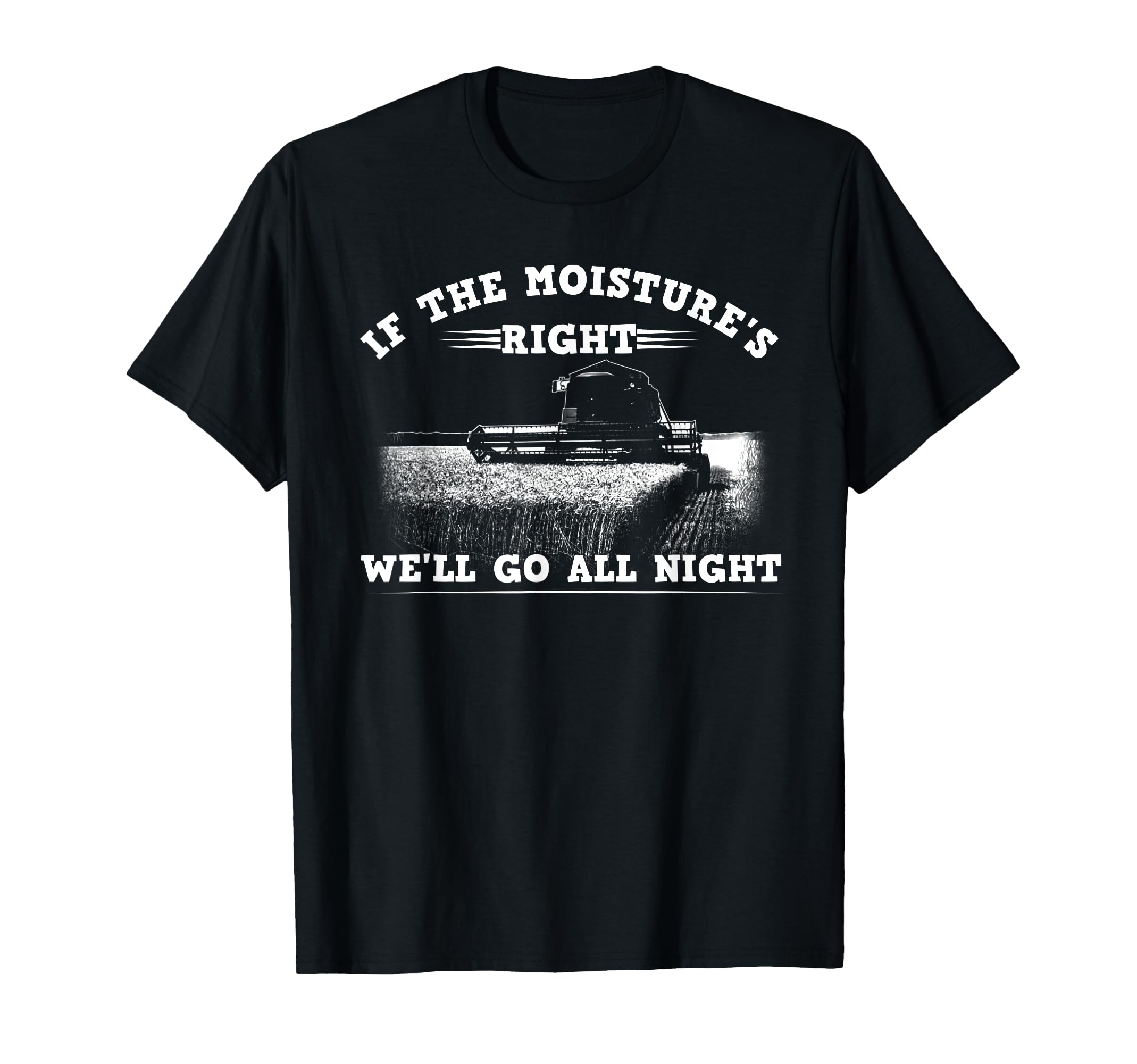 If Moistures Right Farmer Gift Funny T-Shirt - Minimalist Print Men Women - T-Shirt, Sweatshirt, Hoodie