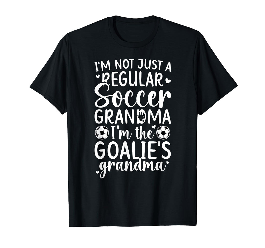 Im Soccer Goalie Grandma Soccer T-Shirt - Casual Everyday Wear Men Women - T-Shirt, Sweatshirt, Hoodie