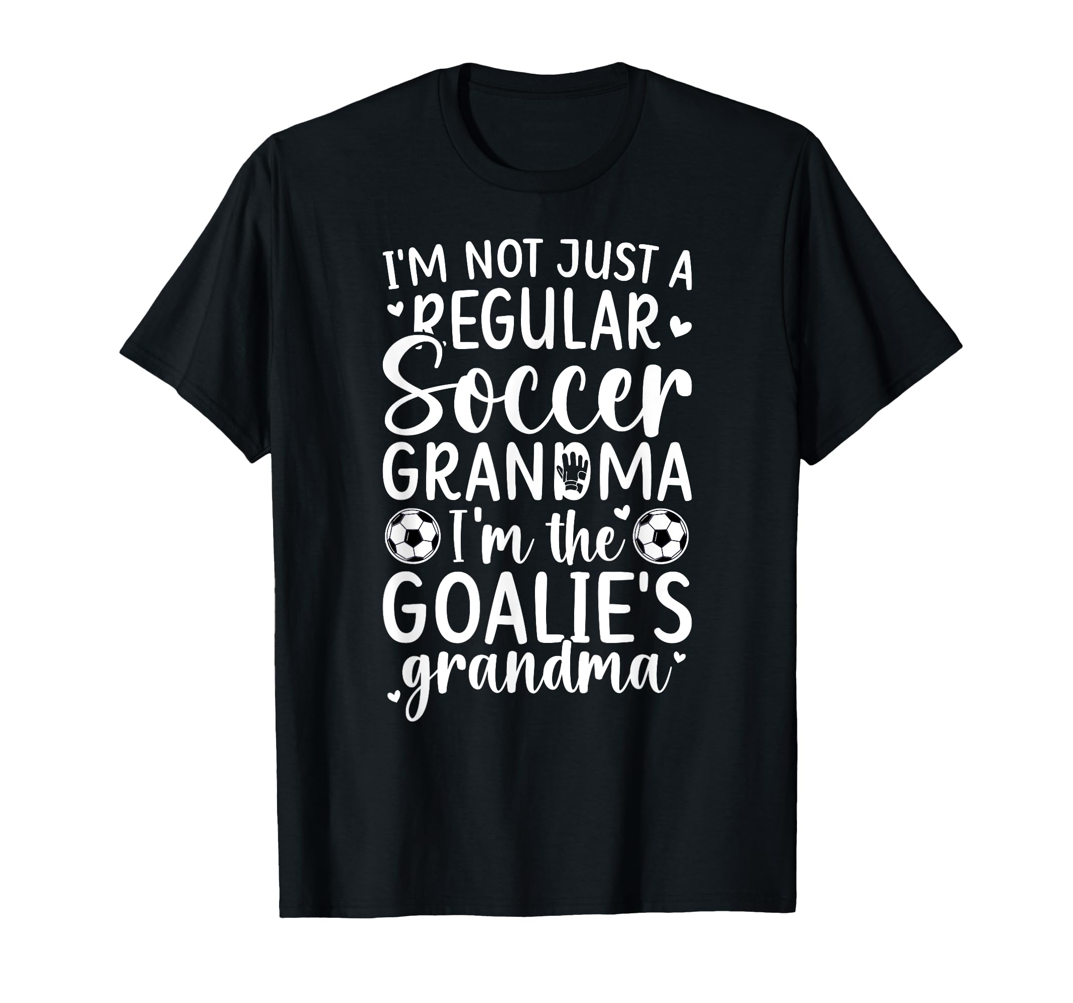 Im Soccer Goalie Grandma Soccer T-Shirt - Casual Everyday Wear Men Women - T-Shirt, Sweatshirt, Hoodie