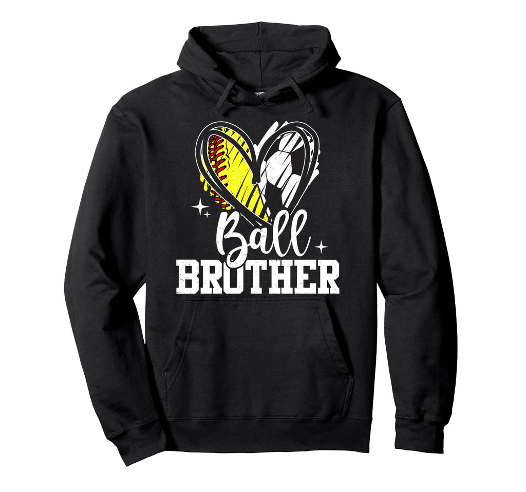 Ball Brother Softball Soccer Ball Brother Hoodie - Novelty Apparel Unisex - T-Shirt, Sweatshirt, Hoodie